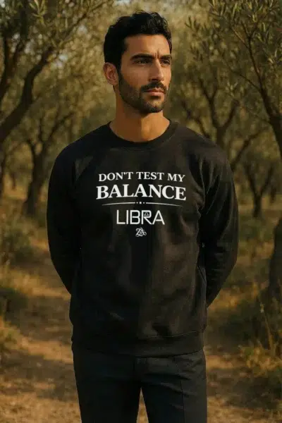LIBRA - Act Up - (Don’t Test My Balance) - Sweatshirt