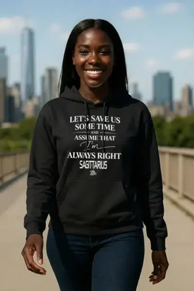 SAGITTARIUS - Act Up - (Always Right) - Hoodie