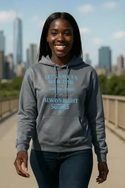 SAGITTARIUS - Act Up - (Always Right) - Hoodie