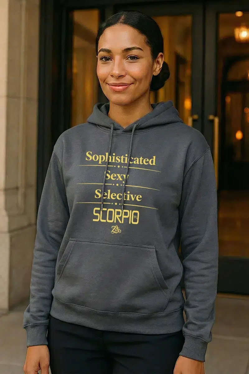SCORPIO - Act Up - (Sophisticated. Sexy. Selective.) - Hoodie
