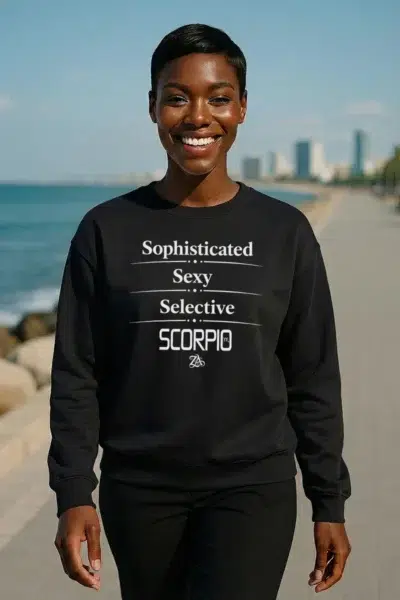 SCORPIO - Act Up - (Sophisticated. Sexy. Selective.) - Sweatshirt