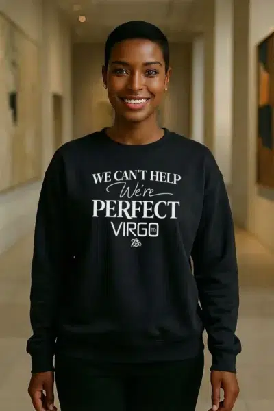 VIRGO - Act Up - (We Can’t Help, We’re Perfect) - Sweatshirt